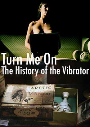 Turn Me On: The History of the Vibrator