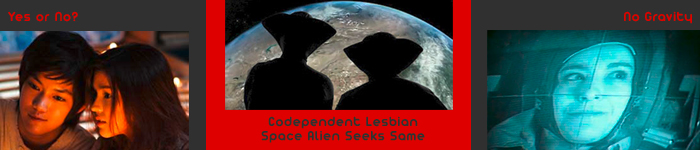 Yes or No? - Codependent Lesbian Space Alien Seeks Same - No Gravity