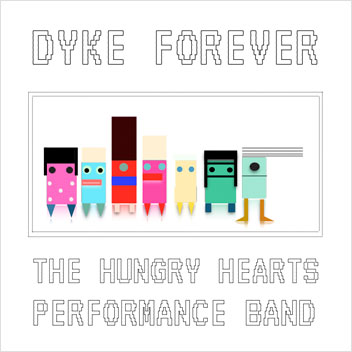 Dyke for Ever - The Hungry Hearts